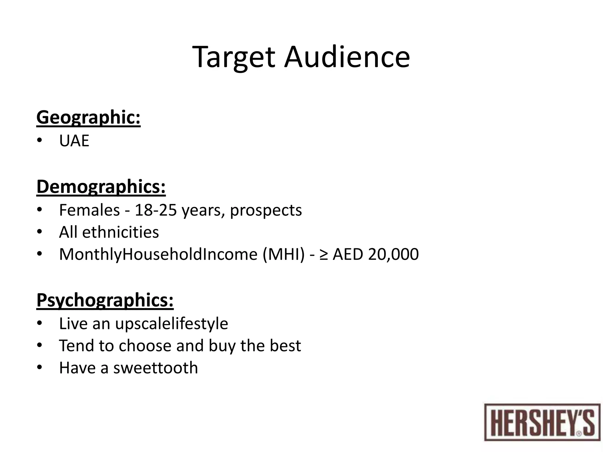 Hershey’s has done customization for the Arabic cultureThey also understand how this culture prefers customized productsThey understand the competitive environment in the UAE (ex: biggest buildings, tallest towers, etc.)Thus they created competitions for biggest chocolate bars, etc.Hershey’s are offering over 300 types of chocolates, giving their customers a variety of options