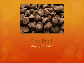 The End!
Any Questions?