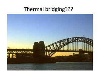 Thermal bridging???
 
