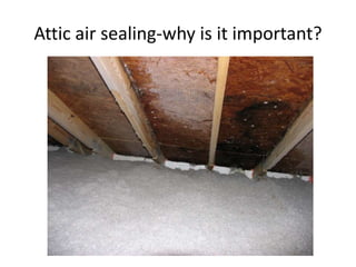 Attic air sealing-why is it important?
 