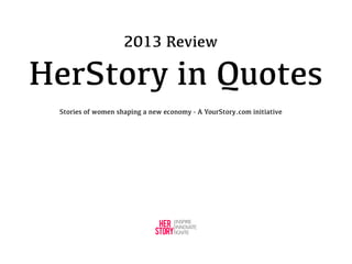 2013 Review

HerStory in Quotes
Stories of women shaping a new economy - A YourStory.com initiative

 