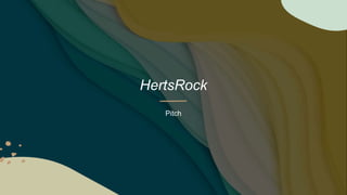 HertsRock
Pitch
 