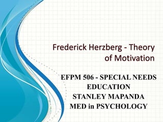 EFPM 506 - SPECIAL NEEDS
EDUCATION
STANLEY MAPANDA
MED in PSYCHOLOGY
 