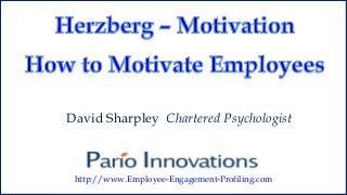 David Sharpley Chartered Psychologist
http://www.Employee-Engagement-Profiling.com
 