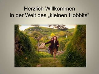 Herzlich Willkommen
in der Welt des „kleinen Hobbits“
 