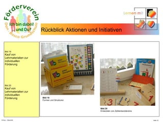 N.Hinz – Elterninfo  Rückblick Aktionen und Initiativen  Bild 19 Kauf von  Lehrmaterialien zur individuellen  Förderung Bild 20 Kauf von  Lehrmaterialien zur individuellen  Förderung Bild 19 Formen und Strukturen Bild 20 Entwicklen von Zahlenberständnis 