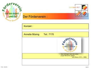 N.Hinz – Elterninfo  …  dazu beitragen dass das Leben  junger Menschen gelingt. (Don Bosco 1815 ---1888) Kontakt :  Annette Bösing  Tel.: 7170   Der Förderverein : 