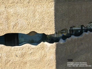 169 !
Schaulager, Laurenz Foundation !
Basel/Münchenstein, Switzerland !
Project 1998-1999, realization 2000-2003
 