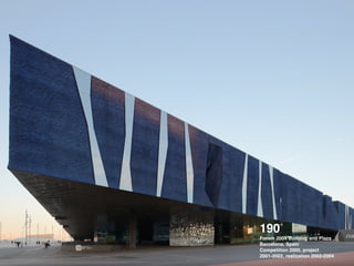 190 !
Forum 2004 Building and Plaza !
Barcelona, Spain !
Competition 2000, project
2001-2002, realization 2002-2004
 