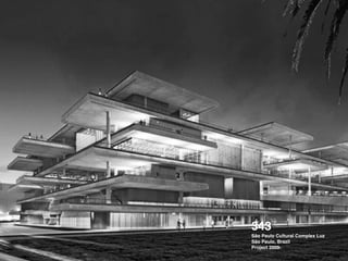 343 !
São Paulo Cultural Complex Luz !
São Paulo, Brazil !
Project 2009-
 