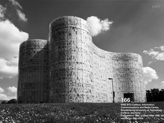 166 !
IKMZ BTU Cottbus, Information,
Communications and Media Centre,
Brandenburg University of Technology !
Cottbus, Germany !
Competition 1993, project 1998-1999, 200
realization 2001-2004
 