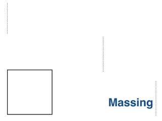 Massing
 