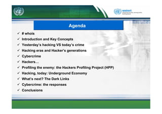 Agenda
# whois
Introduction and Key Concepts
Yesterday’s h ki
Y t d ’ hacking VS today’s crime
                   t d ’   ...