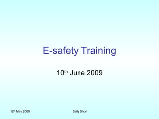 E-safety Training 10 th  June 2009 