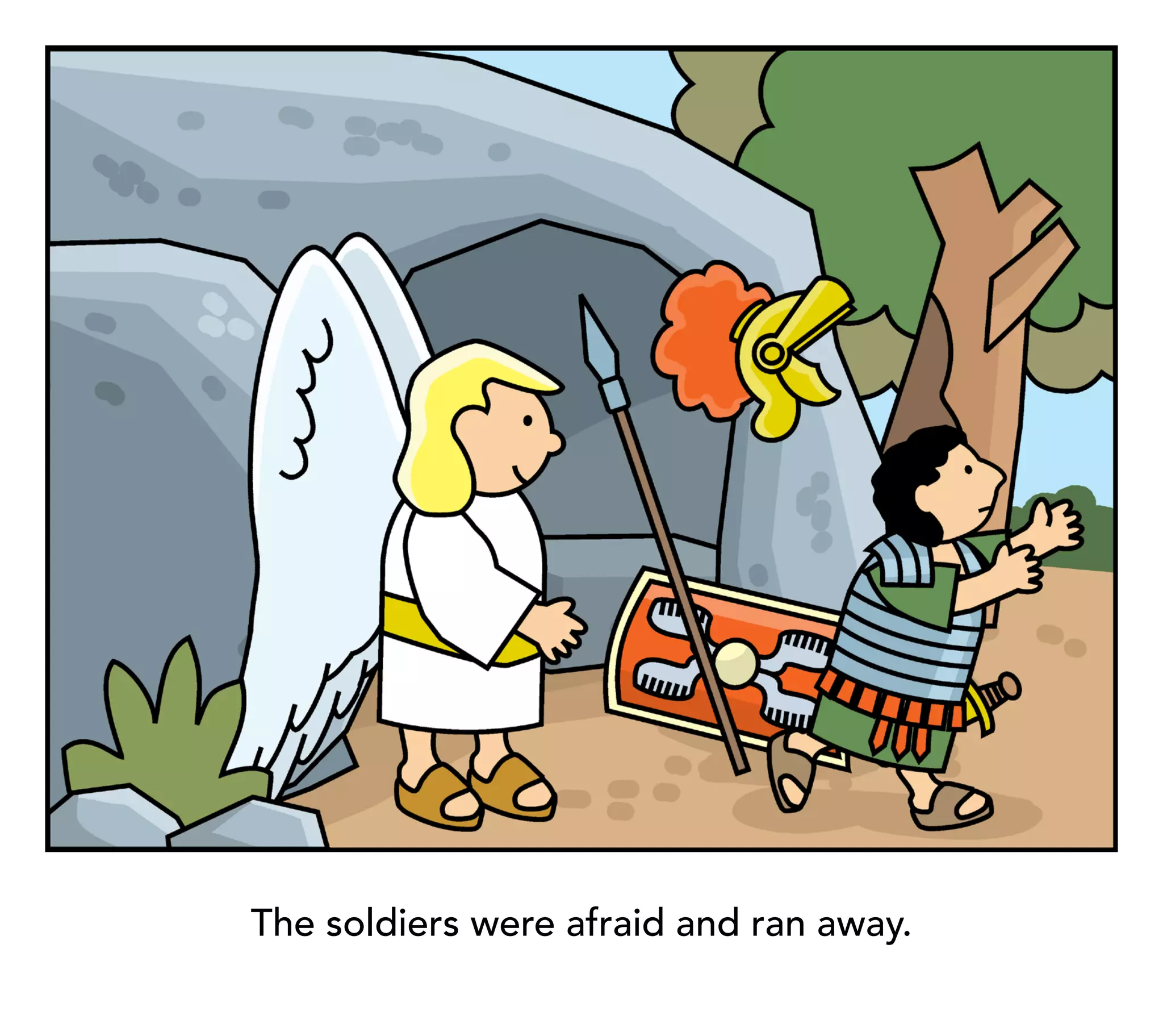 The soldiers were afraid and ran away.
 