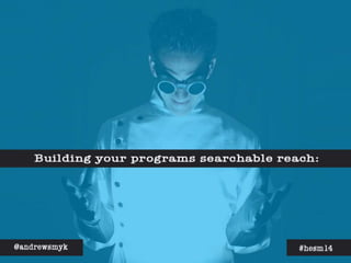 Building Your Programs Searchable Reach