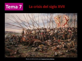 La crisis del siglo XVIITema 7
Rocroi, el último tercio, por Augusto Ferrer-Dalmau
 