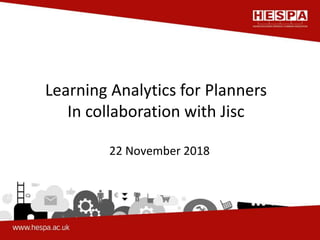 Learning Analytics for Planners
In collaboration with Jisc
22 November 2018
 