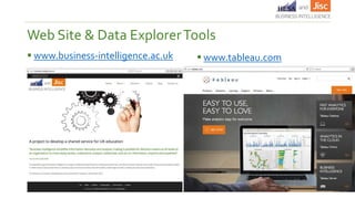  www.business-intelligence.ac.uk
Web Site & Data ExplorerTools
 www.tableau.com
 