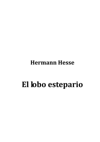Hermann Hesse


El lobo estepario
 