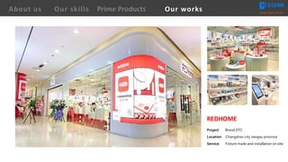 REDHOME
Project Brand DTC
Location Changzhou city Jiangsu province
Service Fixture made and installation on site
About us Creating Value for Partners
Prime ProductsOur skills Our works
 
