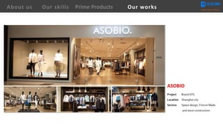 ASOBIO
Project Brand DTC
Location Shanghai city
Service Space design, Fixture Made
and store construction
About us Creating Value for Partners
Prime ProductsOur skills Our works
 