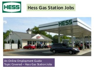 Hess Gas Station Jobs
An Online Employment Guide
Topic Covered – Hass Gas Station Jobs
 
