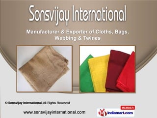 Manufacturer & Exporter of Cloths, Bags,
          Webbing & Twines
 