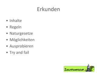 Erkunden Inhalte Regeln Naturgesetze Möglichkeiten Ausprobieren Try and fail 