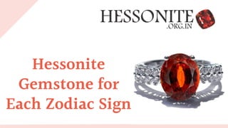 Hessonite
Gemstone for
Each Zodiac Sign
 