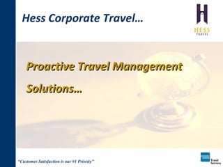 Proactive Travel Management Solutions… Hess Corporate Travel… 