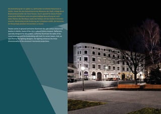 Die Anstrahlung der im späten 15. Jahrhundert errichteten Kaisertrutz in
Görlitz, heute Sitz des Kulturhistorischen Museums der Stadt, erfolgt durch
Bodeneinbaustrahler der Serie Teramo. Durch speziell für dieses Projekt
entwickelte Reflektoren wird eine gleichmäßige Beleuchtung der verti-
kalen Flächen des Rundbaus sowie des Vorbaus mit den beiden Ecktürmen
erreicht. Gleichzeitig ist die Forderung der Lichtplaner erfüllt, die horizonta-
len Vorsprünge plastisch hervortreten zu lassen.

Teramo series in-ground luminaires illuminate the 15th century Kaisertrutz
bastion in Görlitz, home of the city’s cultural history museum. Reflectors,
specially designed for this project, uniformly illuminate the walls of the
round structure and the forebuilding with both its corner towers. And, as
specified by the lighting designer, the lighting enhances the three-
dimensionality of the structure’s horizontal projections.
 