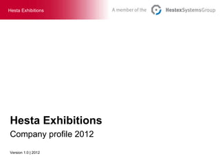Hesta Exhibitions Company profile 2012 Version 1.0 | 2012 Hesta Exhibitions 