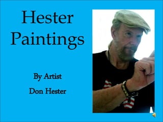 Hester
Paintings
By Artist
Don Hester
 