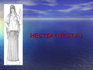 HESTIA  (  VESTA  ) 
