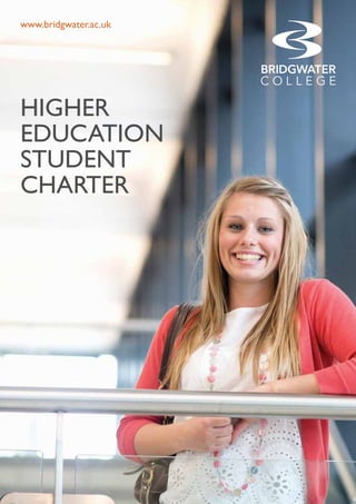 HIGHER
EDUCATION
STUDENT
CHARTER
www.bridgwater.ac.uk
 