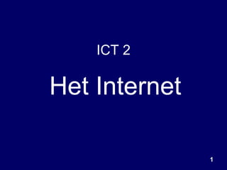 ICT 2   Het Internet 