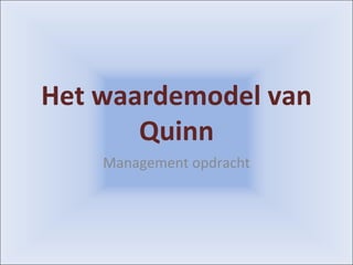 Het waardemodel van Quinn Management opdracht 