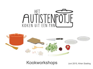 Juni 2015, Krien SoetingKookworkshops
 