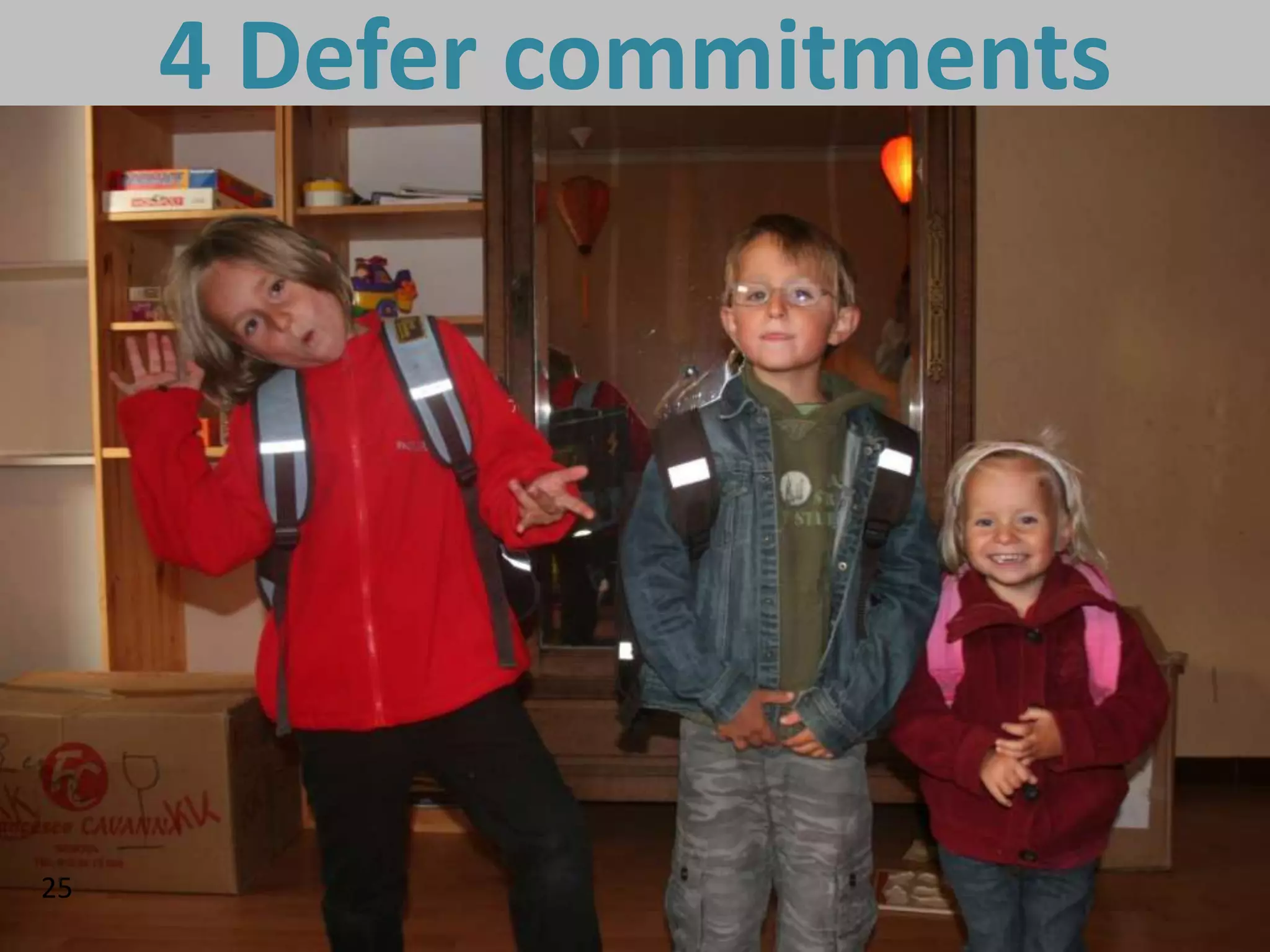 4 Defer commitments




25
 