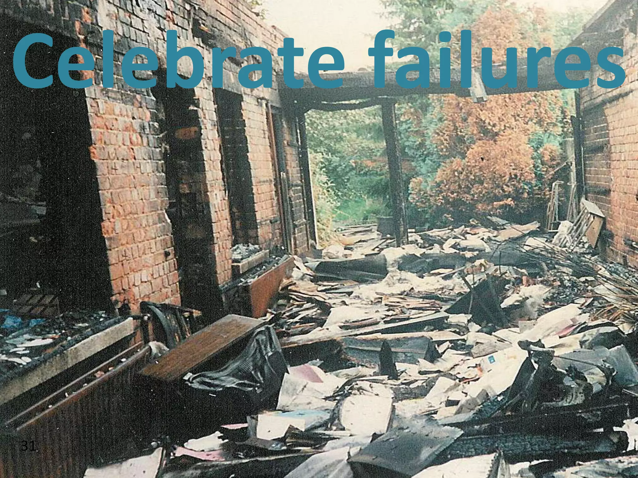 Celebrate failures



31
Ralph Heath
 