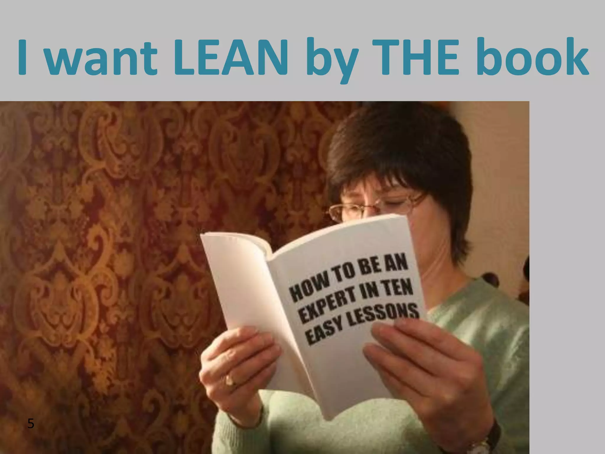 I want LEAN by THE book




5
 