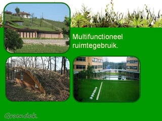 Multifunctioneel ruimtegebruik. 