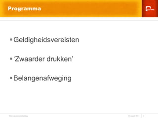 Programma Geldigheidsvereisten ‘ Zwaarder drukken’ Belangenafweging 