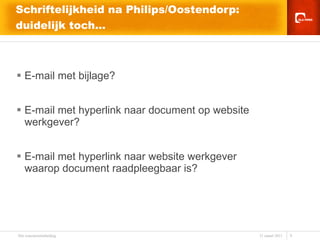 Schriftelijkheid na Philips/Oostendorp: duidelijk toch… E-mail met bijlage? E-mail met hyperlink naar document op website werkgever? E-mail met hyperlink naar website werkgever  waarop document raadpleegbaar is? 