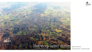 Het dorp laten duren Maarten Horemans
Ruimtelijk Planner / Gemeente NijlenVan controleren naar regisseren…
 
