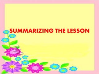 SUMMARIZING THE LESSON
 