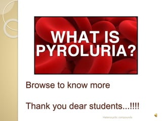Browse to know more
Thank you dear students...!!!!
Heterocyclic compounds
 