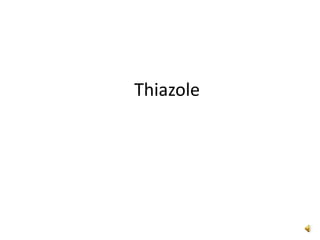 Thiazole
 