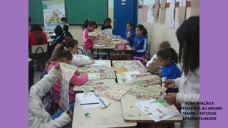 ALIMENTAÇÃO E
MATEMÁTICA AO MESMO
TEMPO – ESTUDOS
COMPARTILHADOS

 